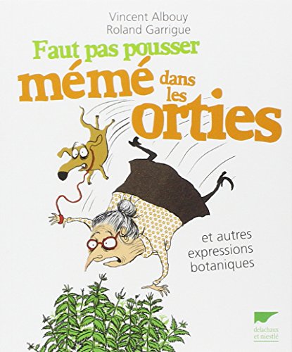 Faut pas pousser mémé dans les orties: et autres expressions botaniques von DELACHAUX et NIESTLE