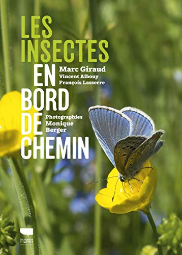 Les Insectes en bord de chemin: Petits mais grandioses les insectes méritent notre attention von DELACHAUX et NIESTLE