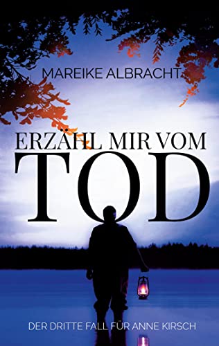 Erzähl mir vom Tod: Ein Sauerlandkrimi (Ein Fall für Anne Kirsch)