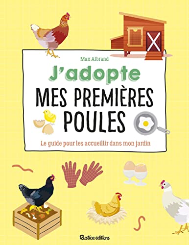 J'adopte mes premières poules: Le guide pour les accueillir dans mon jardin von RUSTICA