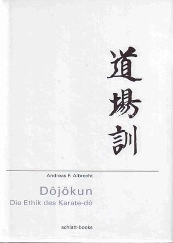Dôjôkun: Die Ethik des Karate-dô Dôjôkun: Die Ethik des Karate-dô