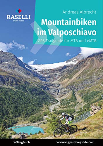 Mountainbiken im Valposchiavo: GPS Trailguide für MTB und eMTB (GPS Bikeguides für Mountainbiker, Band 4)