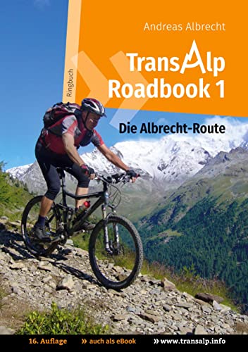 Transalp Roadbook 1: Die Albrecht-Route: Garmisch - Grosio - Gavia - Gardasee (Transalp Roadbooks, Band 1)