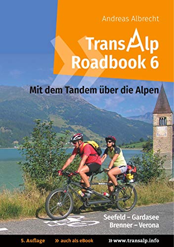 Transalp Roadbook 6: Mit dem Tandem über die Alpen: Seefeld - Gardasee; Brenner - Verona (Transalp Roadbooks) von Books on Demand GmbH