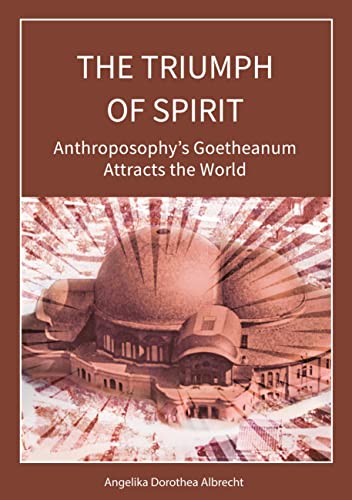 THE TRIUMPH OF SPIRIT: Anthroposophy's Goetheanum Attracts the World von BoD – Books on Demand