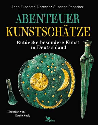 Abenteuer Kunstschätze - Entdecke besondere Kunst in Deutschland: Ein Sachbilderbuch ab 8 Jahren und für die ganze Familie (Abenteuer-Sachbücher) von Magellan