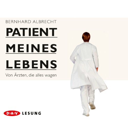 Patient meines Lebens – Von Ärzten, die alles wagen: Lesung mit Ulrich Noethen (4 CDs)