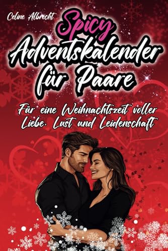 Spicy Adventskalender für Paare: Für eine Weihnachtszeit voller Liebe, Lust und Leidenschaft von 978-3-9825766