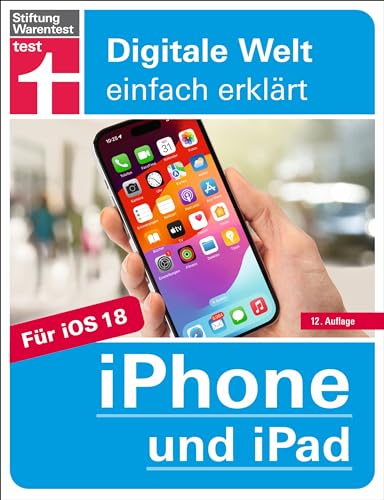 iPhone und iPad: Für iOS und iPadOS (Digitale Welt einfach erklärt)