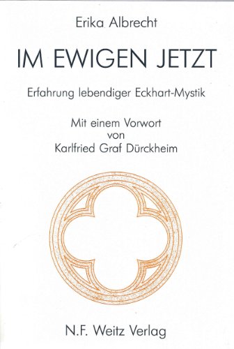 Im ewigen Jetzt: Erfahrung lebendiger Eckhart-Mystik