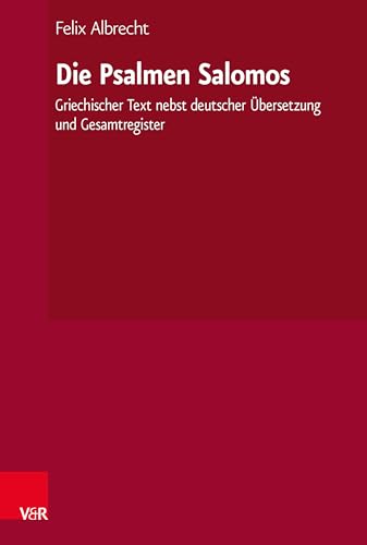 Die Psalmen Salomos: Griechischer Text nebst deutscher Übersetzung und Gesamtregister von Vandenhoeck + Ruprecht