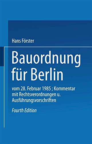 Bauordnung für Berlin: vom 28. Februar 1985. KOMMENTAR mit Rechtsverordnungen und Ausführungsvorschriften von Vieweg+Teubner Verlag