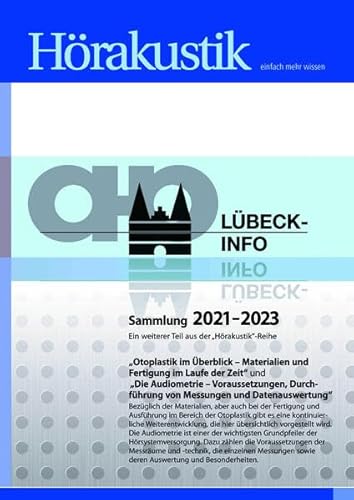 LÜBECK-INFO Sammlung 2021-2023: "Otoplastik im Überblick - Materialien und Fertigung im Laufe der Zeit" und "Die Audiometrie - Voraussetzungen, Durchführung von Messungen und Datenauswertung" LÜBECK-INFO Sammlung 2021-2023: "Otoplastik im Überblick - Materialien und Fertigung im Laufe der Zeit" und "Die Audiometrie - Voraussetzungen, Durchführung von Messungen und Datenauswertung" von Median-Verlag von Killisch-Horn GmbH