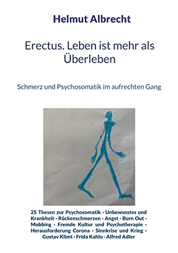 Erectus. Leben ist mehr als Überleben: Schmerz und Psychosomatik im aufrechten Gang von BoD – Books on Demand