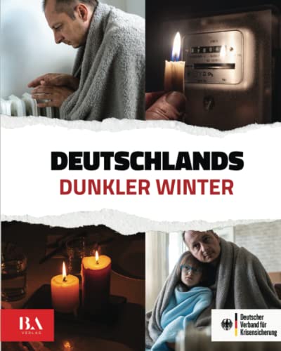 Deutschlands dunkler Winter: Der Survival Guide für den Winter 2022/23 | Praktische Tipps bei Stromausfall, Gasmangel & Krieg, um diesen Winter sicher, warm und geborgen zu überstehen