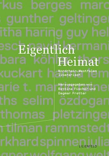 Eigentlich Heimat: Nordrhein-Westfalen literarisch (Schriftenreihe der Kunststiftung NRW: Literatur)