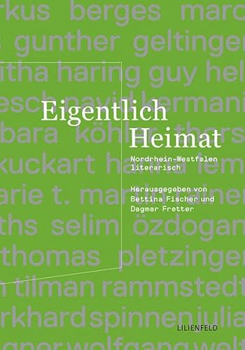 Eigentlich Heimat: Nordrhein-Westfalen literarisch (Schriftenreihe der Kunststiftung NRW: Literatur)