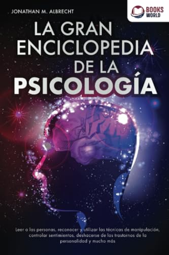 La gran enciclopedia de la psicología: Leer a las personas, reconocer y utilizar las técnicas de manipulación, controlar sentimientos, deshacerse de los trastor-nos de la personalidad y mucho más von EoB