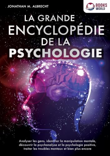 La grande encyclopédie de la psychologie: Analyser les gens, identifier la manipulation mentale, découvrir la psychanalyse et la psychologie positive, traiter les troubles mentaux et bien plus encore von Orbita Media Gmbh