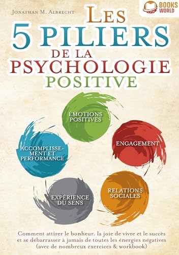 Les 5 piliers de la psychologie positive: Comment attirer le bonheur, la joie de vivre et le succès et se débarrasser à jamais de toutes les énergies négatives (avec de nombreux exercices & workbook) von Orbita Media Gmbh