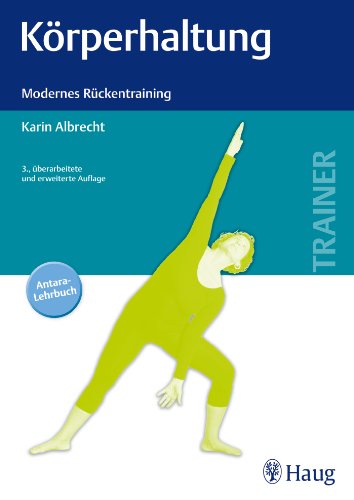 Körperhaltung: Modernes Rückentraining: Modernes Rückentraining. Antara-Lehrbuch Körperhaltung: Modernes Rückentraining: Modernes Rückentraining. Antara-Lehrbuch