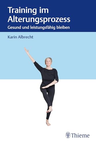 Training im Alterungsprozess: Gesund und leistungsfähig bleiben Training im Alterungsprozess: Gesund und leistungsfähig bleiben von Thieme