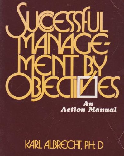 Successful Management by Objectives: An Action Manual