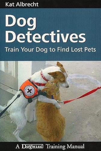 Dog Detectives: How to Train Your Dog to Find Lost Pets (Dogwise Training Manual) von Dogwise Publishing