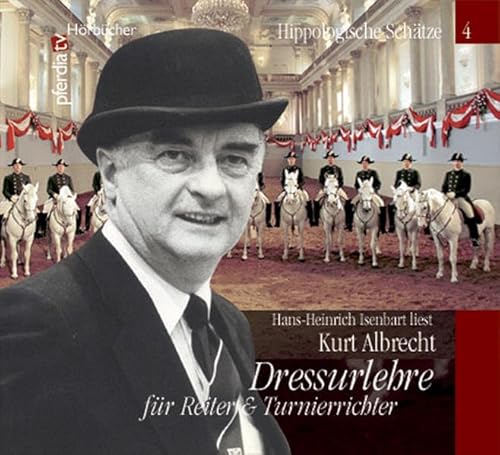 Dressurlehre für Reiter und Turnierrichter, Kurt Albrecht (pferdia tv Hörbücher - Hippologische Schätze)