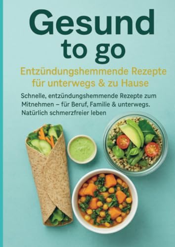 Gesund to go: Entzündungshemmende Rezepte für unterwegs & zu Hause: Schnelle, entzündungshemmende Rezepte zum Mitnehmen – für Beruf, Familie & unterwegs. Natürlich schmerzfreier leben Gesund to go: Entzündungshemmende Rezepte für unterwegs & zu Hause: Schnelle, entzündungshemmende Rezepte zum Mitnehmen – für Beruf, Familie & unterwegs. Natürlich schmerzfreier leben von Bookmundo
