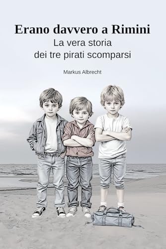 Erano davvero a Rimini: La vera storia dei tre pirati scomparsi von Independently published