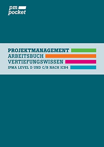 Projektmanagement Vertiefungswissen: Level D und C/B nach IPMA ICB4 von Books on Demand