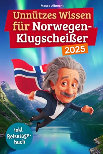 Unnützes Wissen für Norwegen-Klugscheißer: 222 lustige & skurrile Fakten, die du nie wissen wolltest, aber lieben wirst - das ideale Geschenk für echte Norwegen-Fans (inkl. Reisetagebuch) von Independently published