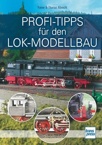 Profi-Tipps für den Lok-Modellbau