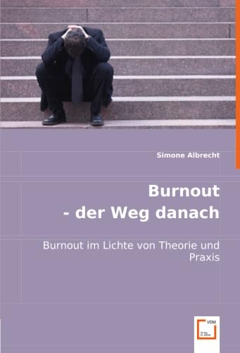 Burnout - der Weg danach: Burnout im Lichte von Theorie und Praxis von VDM Verlag Dr. Müller