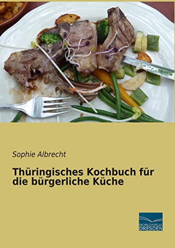 Thueringisches Kochbuch fuer die buergerliche Kueche von Fachbuchverlag-Dresden