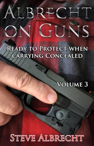 Albrecht on Guns: Ready to Protect When Carrying Concealed (Volume 3) von Paperback Press