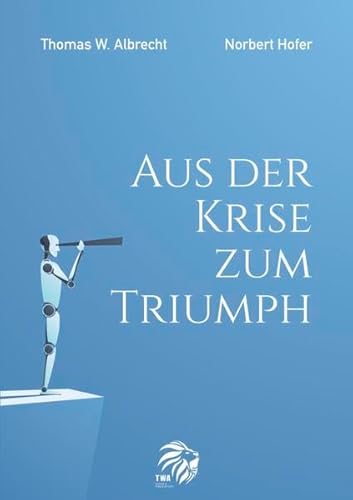 Aus der Krise zum Triumph: Inspirierende Wege und praktische Anleitungen zur Bewältigung großer persönlicher Herausforderungen