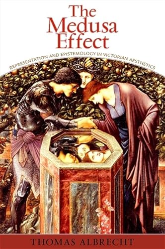 The Medusa Effect: Representation and Epistemology in Victorian Aesthetics (SUNY Series in Psychoanalysis and Culture) von State University of New York Press