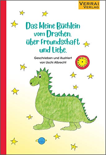 Das kleine Büchlein vom Drachen, über Freundschaft und Liebe. Das kleine Büchlein vom Drachen, über Freundschaft und Liebe. von VERRAI-VERLAG