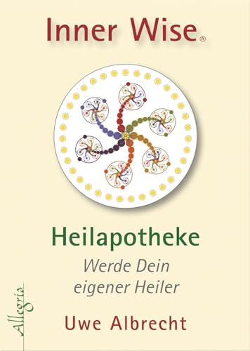 Inner Wise Heilapotheke: Werde Dein eigener Heiler von Allegria Verlag