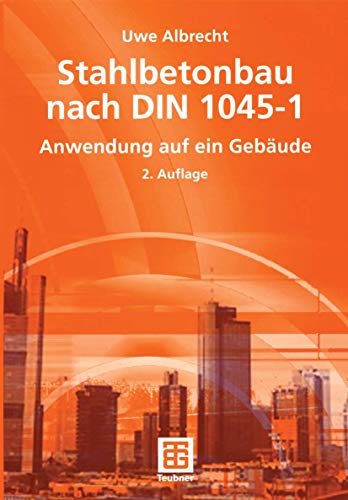 Stahlbetonbau nach DIN 1045-1: Anwendung auf ein Gebäude (German Edition) von Vieweg+Teubner Verlag