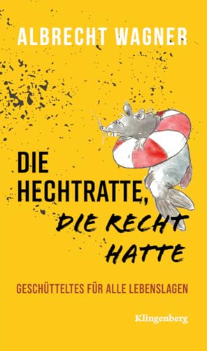 Die Hechtratte, die Recht hatte: Geschütteltes "für alle Lebenslagen von Verlag Klingenberg