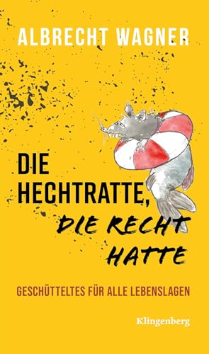 Die Hechtratte, die Recht hatte: Geschütteltes "für alle Lebenslagen von Verlag Klingenberg