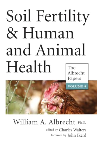 Soil Fertility & Human and Animal Health: The Albrecht Papers