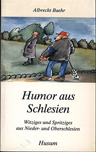 Humor aus Schlesien: Witziges und Spritziges aus Nieder- und Oberschlesien (Husum-Taschenbuch)
