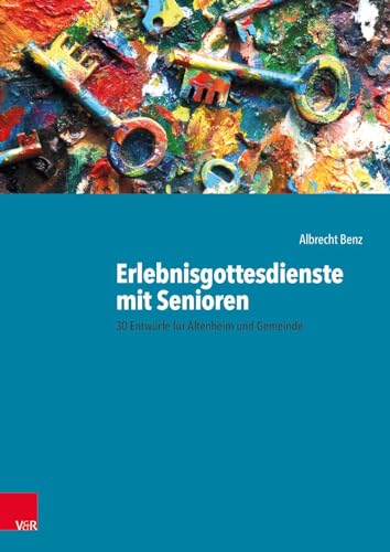 Erlebnisgottesdienste mit Senioren: 30 Entwürfe für Altenheim und Gemeinde