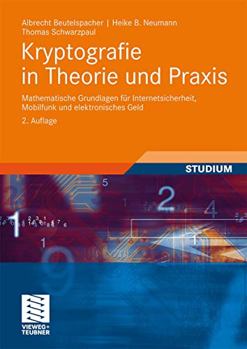 Kryptografie in Theorie und Praxis: Mathematische Grundlagen für Internetsicherheit, Mobilfunk und Elektronisches Geld (German Edition), 2. Auflage von Springer