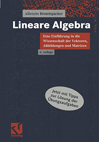 Lineare Algebra : Eine Einführung in die Wissenschaft der Vektoren, Abbildungen und Matrizen Lineare Algebra : Eine Einführung in die Wissenschaft der Vektoren, Abbildungen und Matrizen