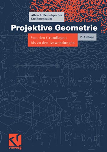 Vieweg Studium, Nr.41, Projektive Geometrie: Von den Grundlagen bis zu den Anwendungen (vieweg studium; Aufbaukurs Mathematik, 41, Band 41)